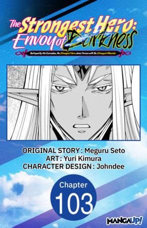 The Strongest Hero: Envoy of Darkness -Betrayed by His Comrades, the Strongest Hero Joins Forces with the Strongest Monster- #103 by Yuri Kimura,Meguru Seto