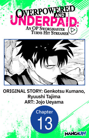 Overpowered and Underpaid: An OP Swordmaster Turns Hit Streamer #013 by Genkotsu Kumano, Ryuushi Tajima and Jojo Ueyama