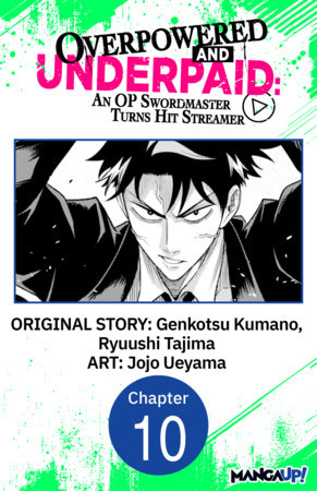 Overpowered and Underpaid: An OP Swordmaster Turns Hit Streamer #010 by Genkotsu Kumano, Ryuushi Tajima and Jojo Ueyama