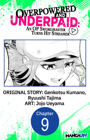 Overpowered and Underpaid: An OP Swordmaster Turns Hit Streamer #009 by Genkotsu Kumano, Ryuushi Tajima and Jojo Ueyama