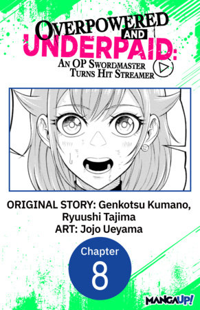 Overpowered and Underpaid: An OP Swordmaster Turns Hit Streamer #008 by Genkotsu Kumano, Ryuushi Tajima and Jojo Ueyama