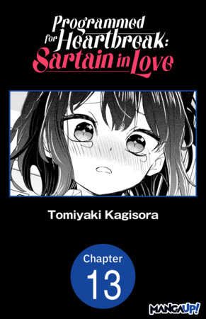 Programmed for Heartbreak: Sartain in Love #013 by Tomiyaki Kagisora