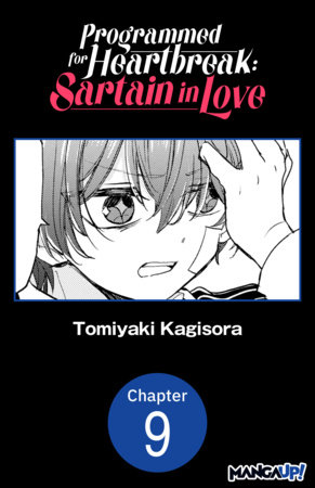 Programmed for Heartbreak: Sartain in Love #009 by Tomiyaki Kagisora