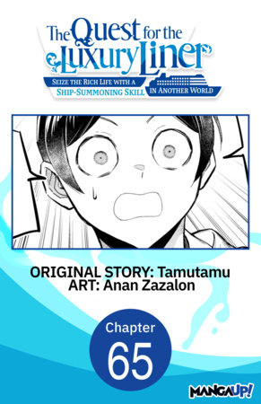 The Quest for the Luxury Liner: Seize the Rich Life with a Ship-Summoning Skill in Another World #065 by Tamutamu and Anan Zazalon