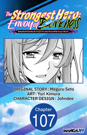 The Strongest Hero: Envoy of Darkness -Betrayed by His Comrades, the Strongest Hero Joins Forces with the Strongest Monster- #107 by Yuri Kimura,Meguru Seto