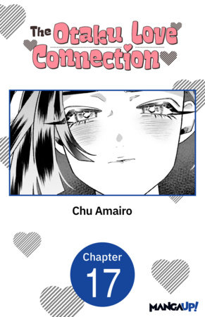 The Otaku Love Connection #017 by Chu Amairo