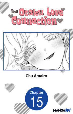 The Otaku Love Connection #015 by Chu Amairo