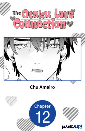 The Otaku Love Connection #012 by Chu Amairo