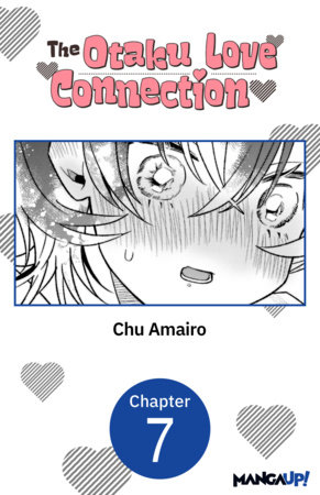 The Otaku Love Connection #007 by Chu Amairo