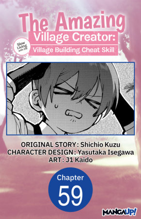 The Amazing Village Creator: Slow Living with the Village Building Cheat Skill #059 by Shichio Kuzu, Yasutaka Isegawa and Kaido, j1