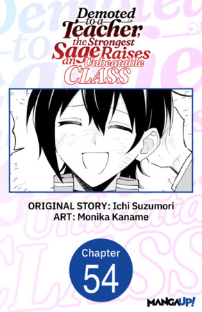 Demoted to a Teacher, the Strongest Sage Raises an Unbeatable Class #054 by Ichi Suzumori,Monika Kaname