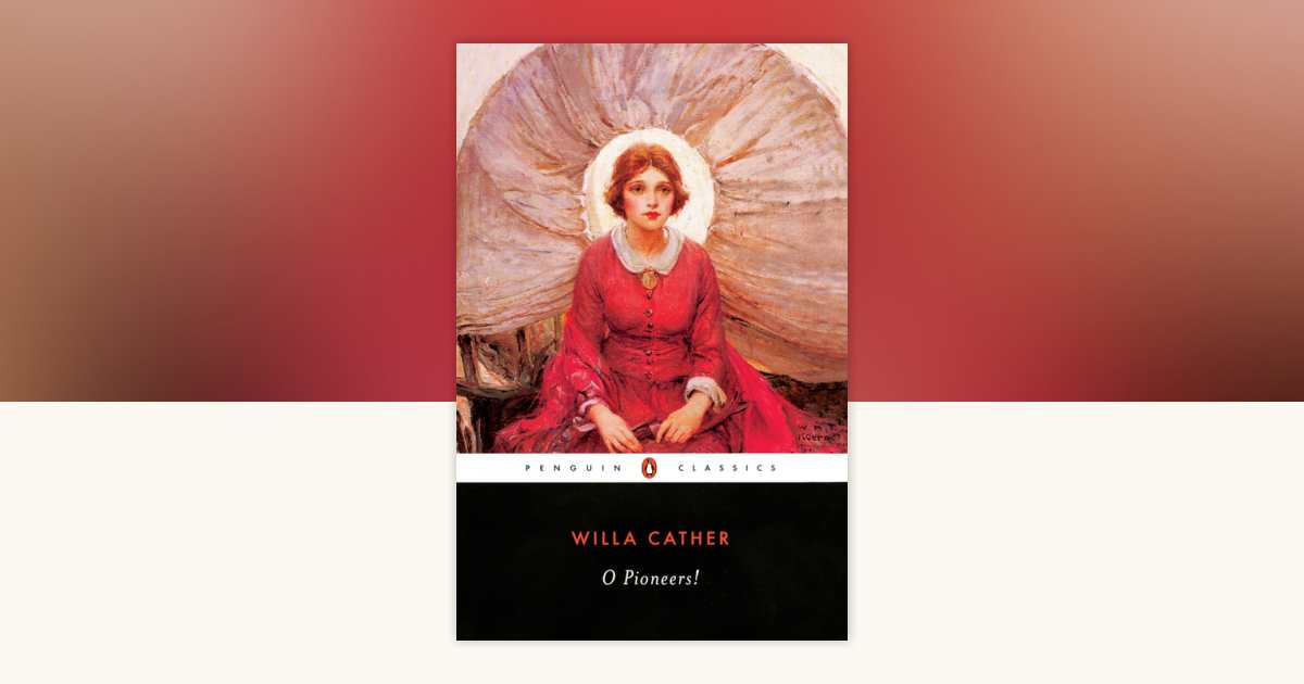 O Pioneers! by Willa Cather: 9780140187755 | PenguinRandomHouse