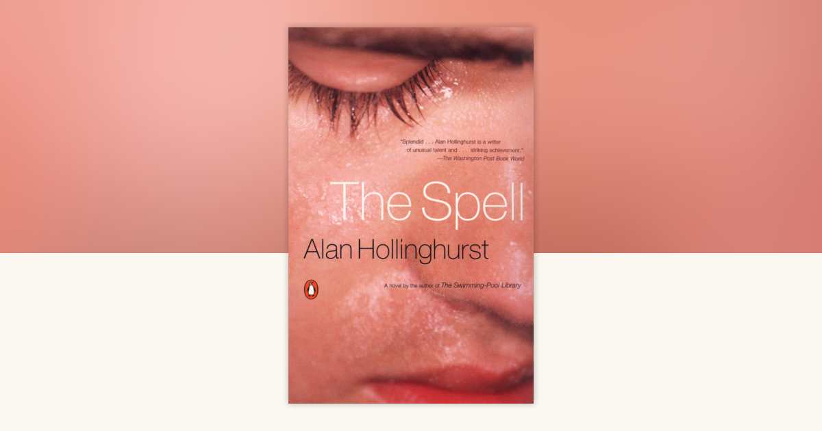 The Spell by Alan Hollinghurst: 9780140286373 | PenguinRandomHouse.com ...