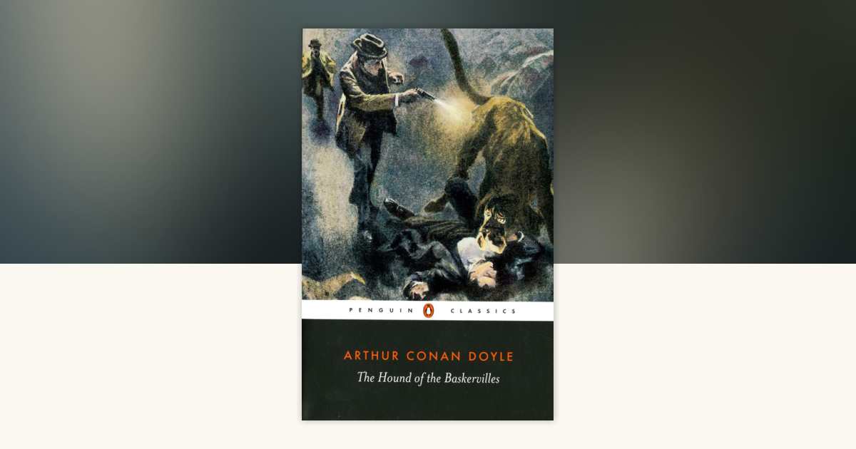 The Hound of the Baskervilles by Sir Arthur Conan Doyle