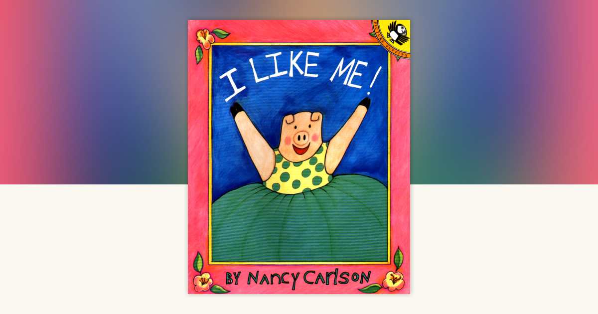 I Like Me! by Nancy Carlson: 9780140508192 | PenguinRandomHouse