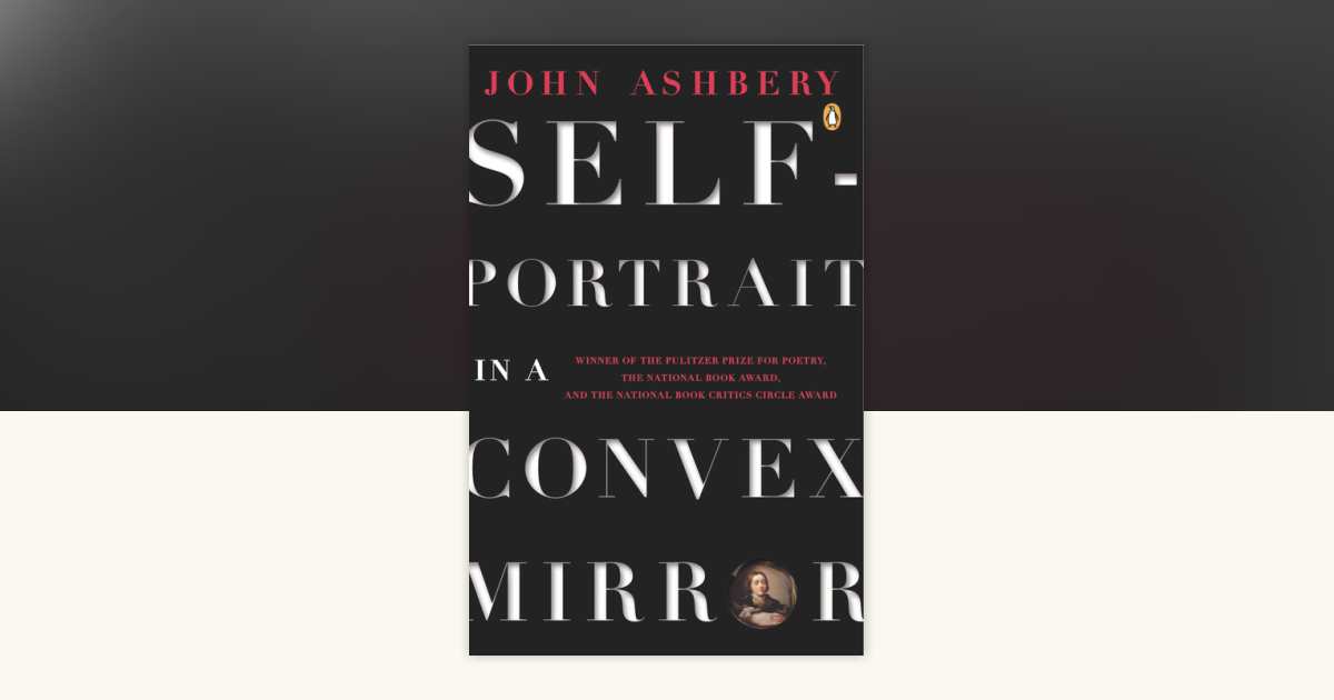 Self-Portrait in a Convex Mirror by John Ashbery
