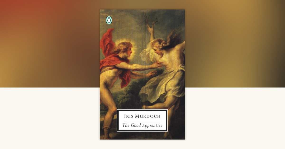 The Good Apprentice by Iris Murdoch: 9780141186689 | PenguinRandomHouse ...