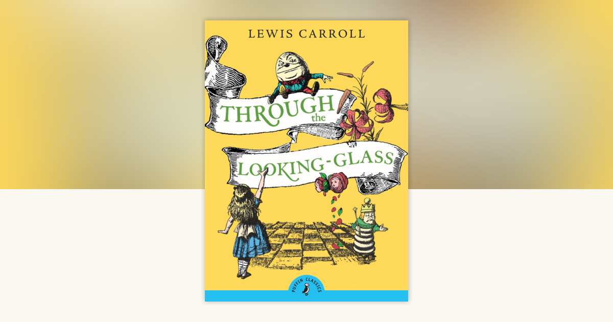 Through the Looking-Glass by Lewis Carroll: 9780141330075