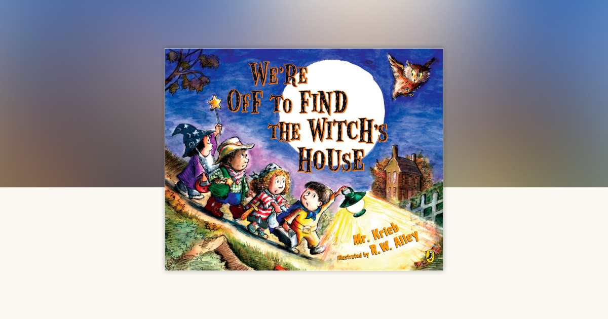 We're Off to Find the Witch's House by Mr. Kreib: 9780142408544