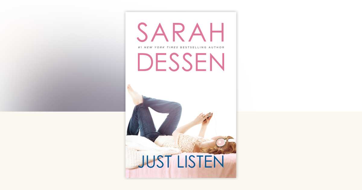 Just Listen by Sarah Dessen: 9780142410974 | PenguinRandomHouse.com: Books