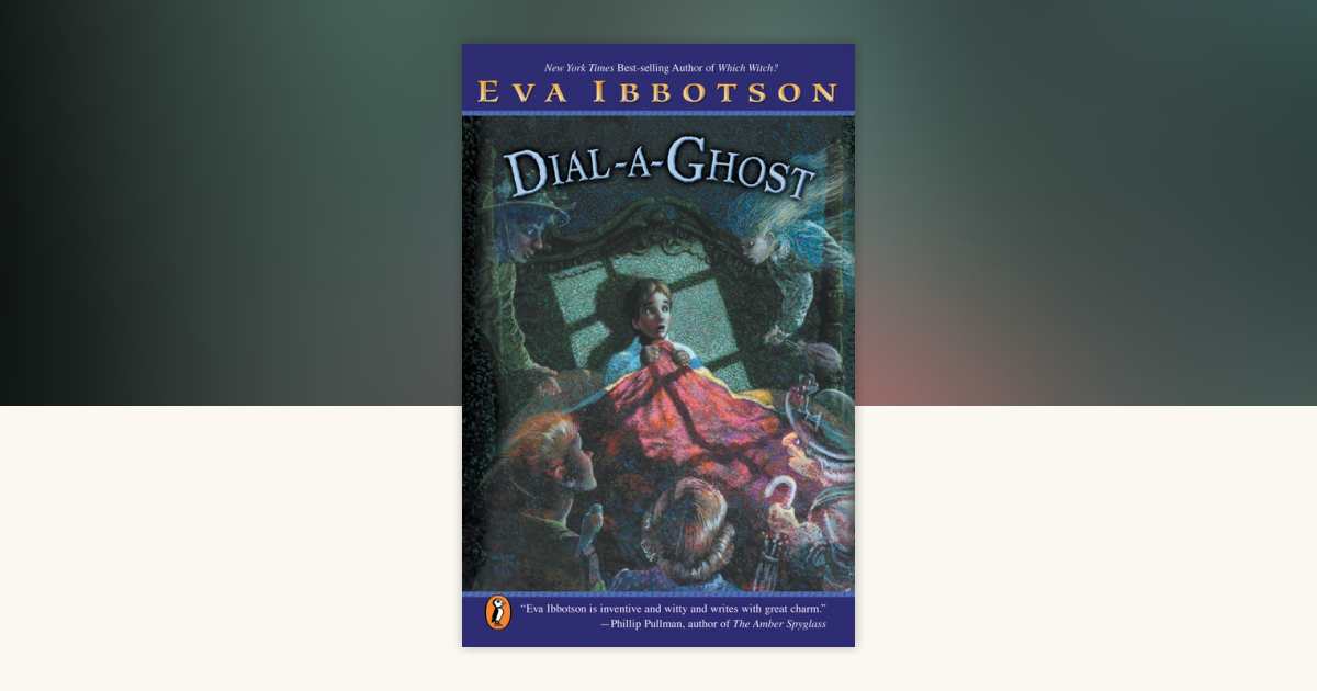Dial-a-Ghost by Eva Ibbotson: 9780142500187 | PenguinRandomHouse 