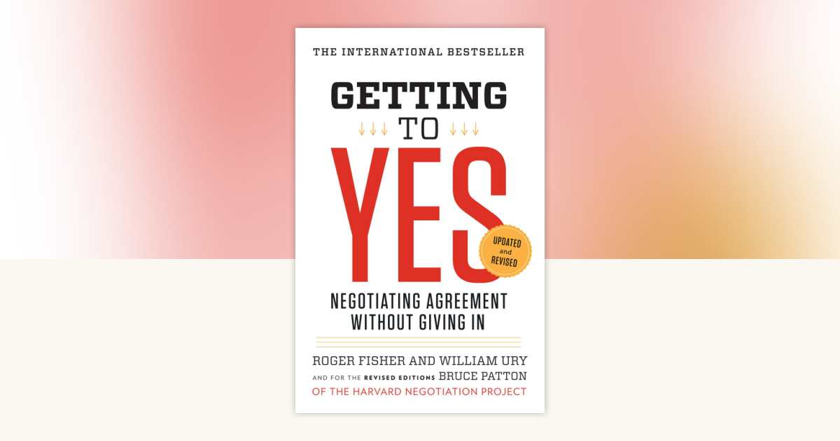 Getting to Yes by Roger Fisher, William L. Ury, Bruce Patton ...
