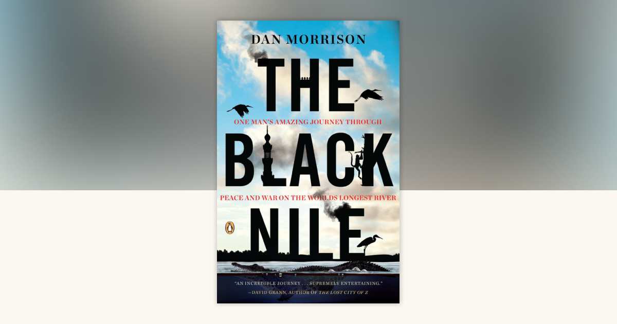 The Black Nile by Dan Morrison: 9780143119371 | PenguinRandomHouse