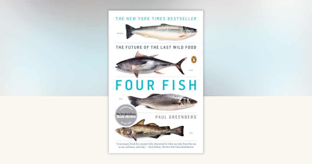 Four Fish by Paul Greenberg: 9780143119463 | PenguinRandomHouse.com: Books