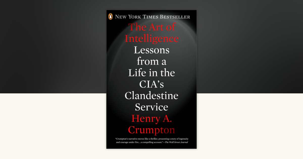 The Art of Intelligence by Henry A. Crumpton: 9780143123378 ...