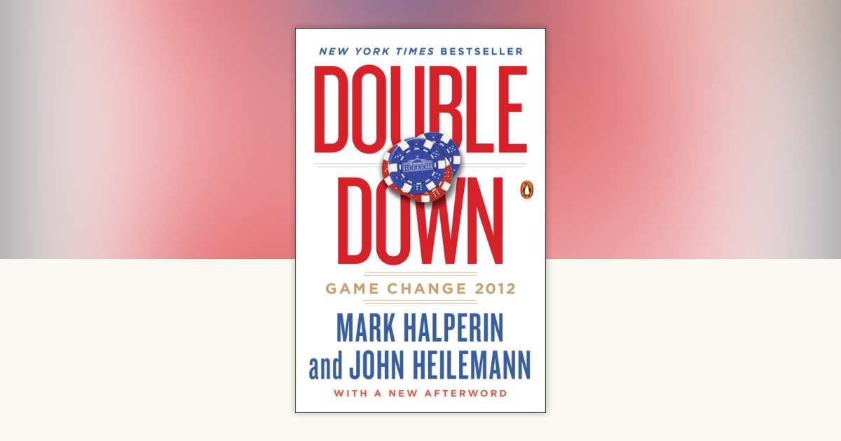 Double Down: Game Change 2012 [洋書] Double Down by Mark Halperin, John Heilemann: 9780143126003