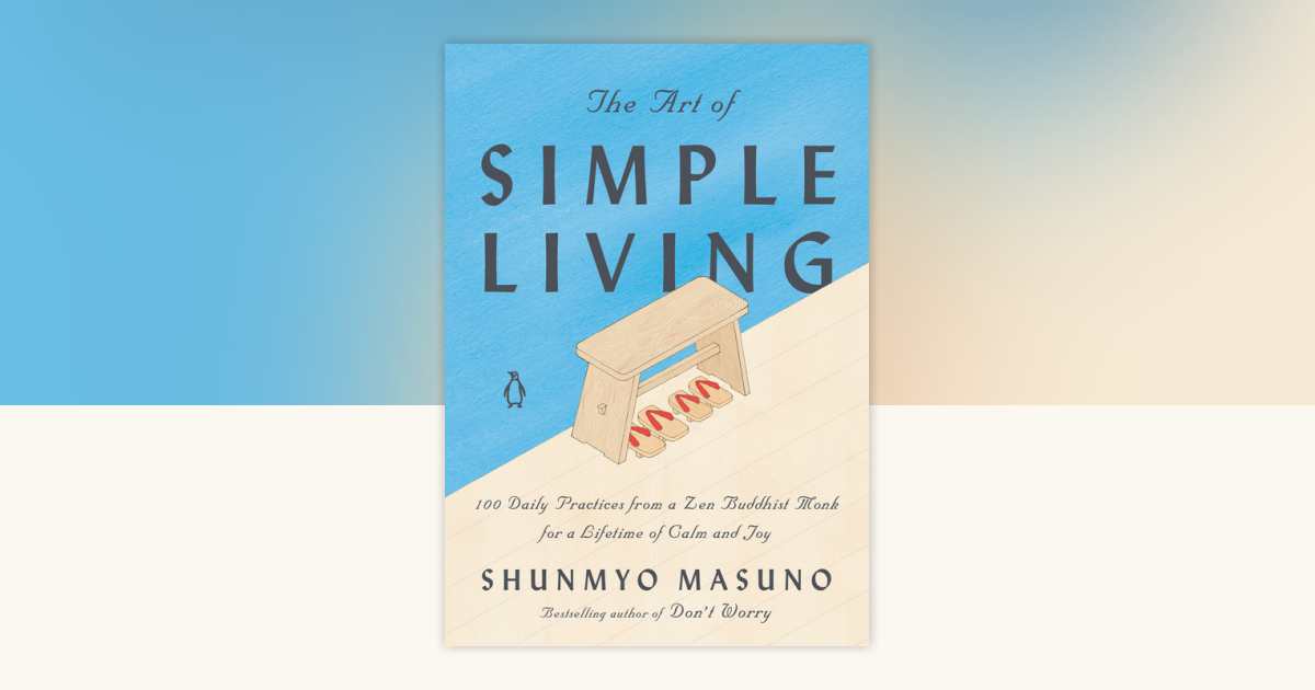 The Art of Simple Living by Shunmyo Masuno: 9780143134046