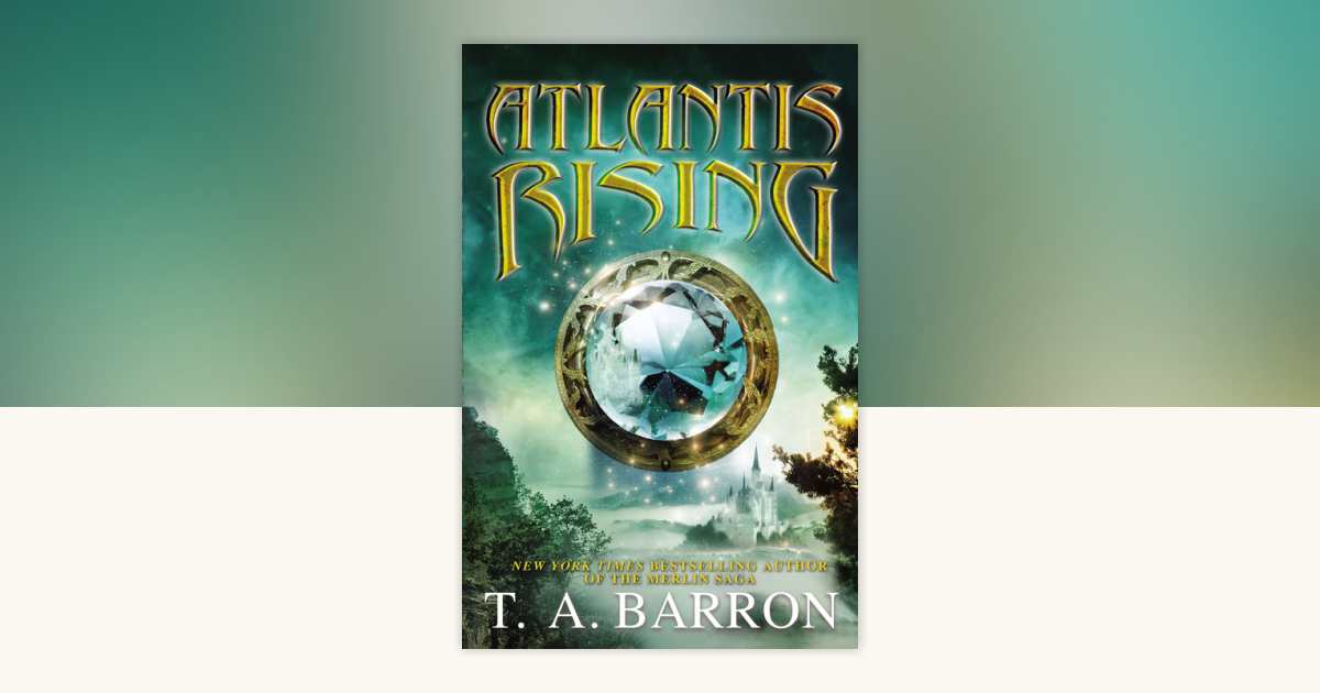 Atlantis Rising by T. A. Barron: 9780147512215 | PenguinRandomHouse.com ...