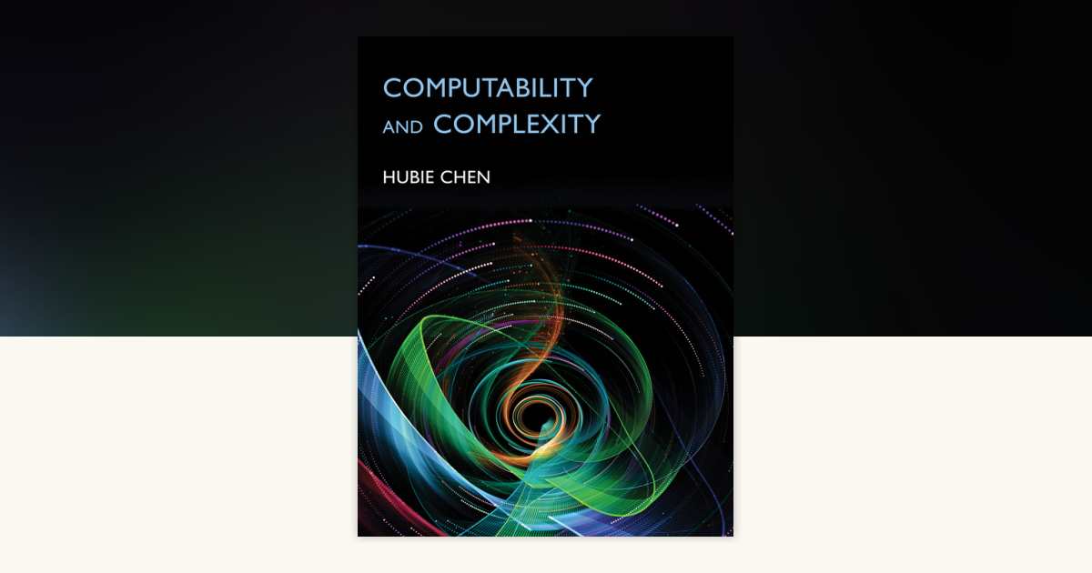 Computability and Complexity by Hubie Chen: 9780262048620 ...