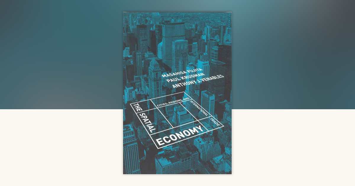 The Spatial Economy by Masahisa Fujita, Paul Krugman, Anthony J