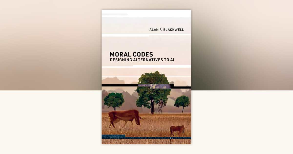 Moral Codes by Alan F. Blackwell: 9780262548717