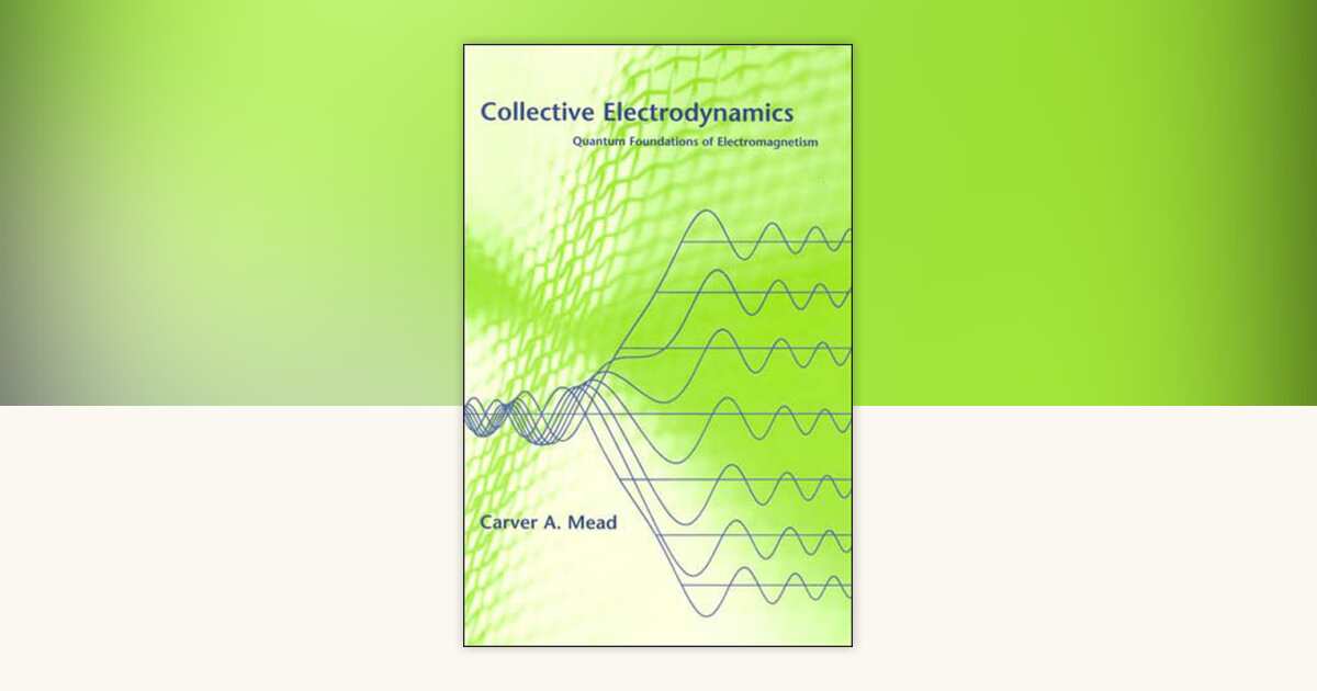 Collective Electrodynamics by Carver A. Mead: 9780262632607