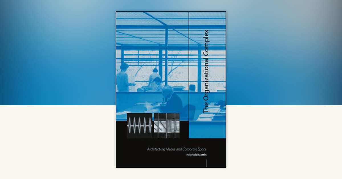 The Organizational Complex by Reinhold Martin: 9780262633260