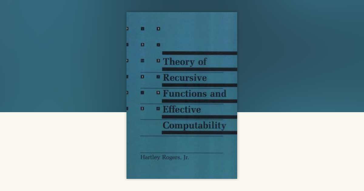 Theory of Recursive Functions and Effective Computability by Hartley ...