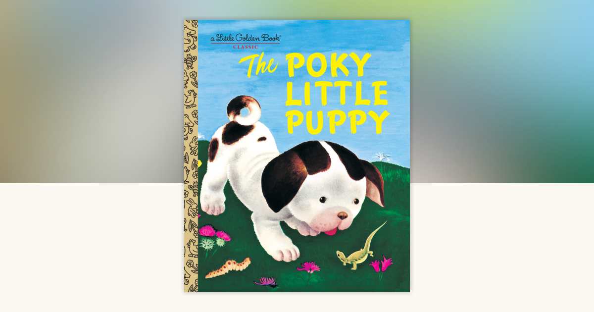 The Poky Little Puppy by Janette Sebring Lowrey: 9780307021342