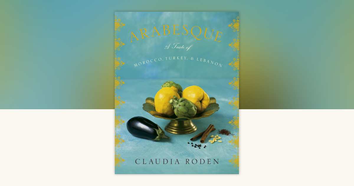 クラウディア・ローデン著　アラベスク Arabesque by Claudia Roden: 9780307264985 | PenguinRandomHouse.com