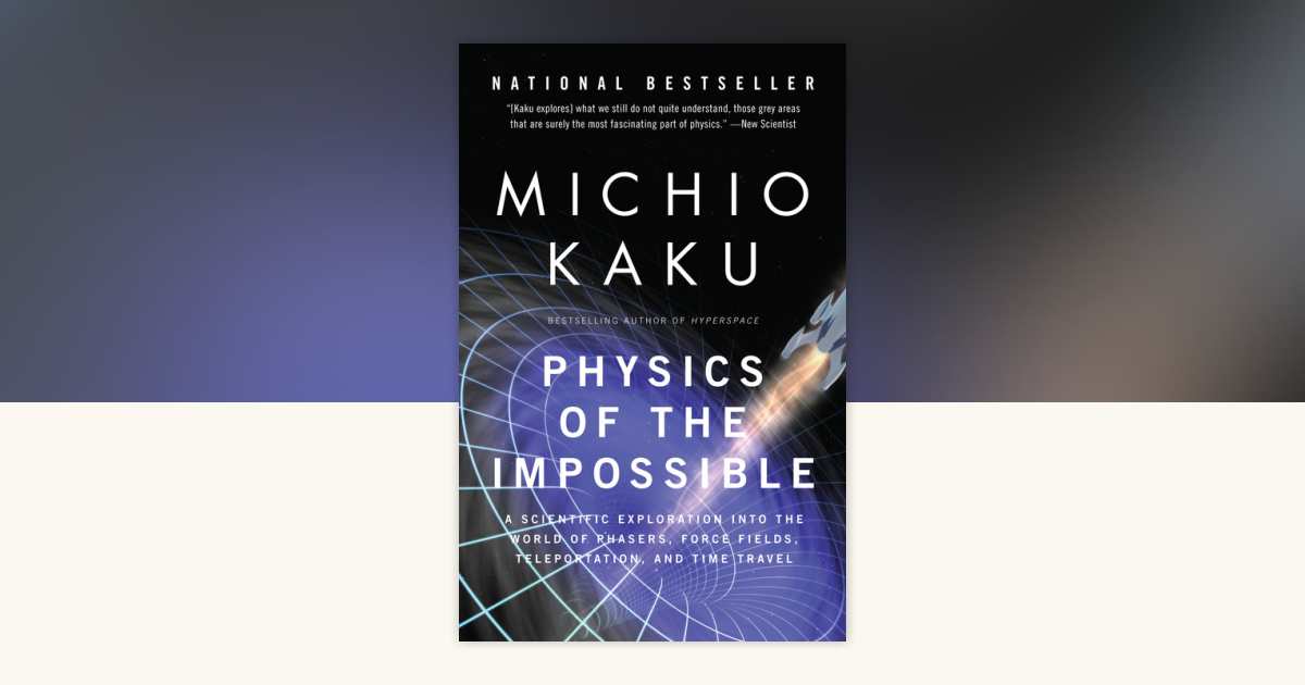 Physics of the Impossible by Michio Kaku: 9780307278821