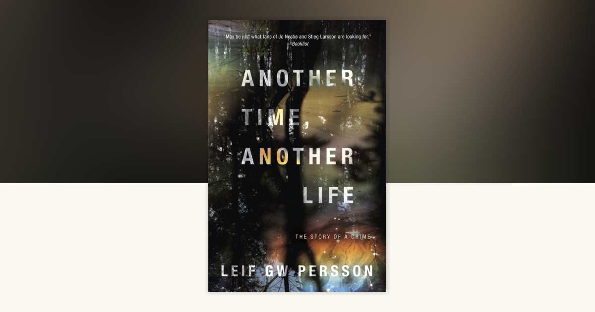 Another Time, Another Life by Leif GW Persson: 9780307390219