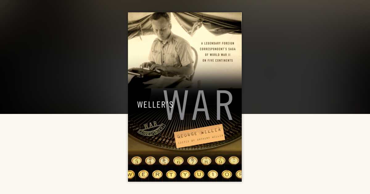 Weller's War by George Weller: 9780307452245 | PenguinRandomHouse.com ...