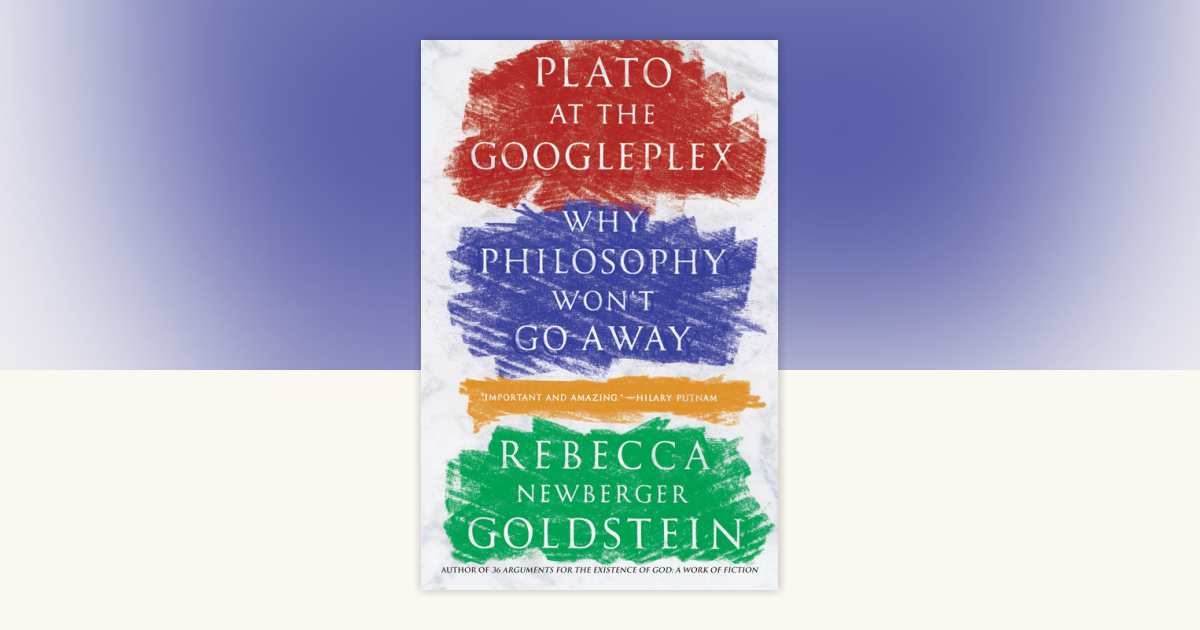 Plato at the Googleplex by Rebecca Goldstein: 9780307456724