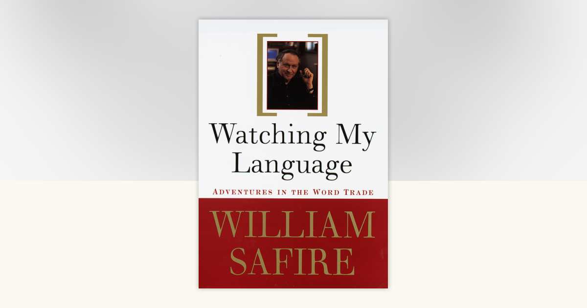 Watching My Language: by William Safire: 9780307799760