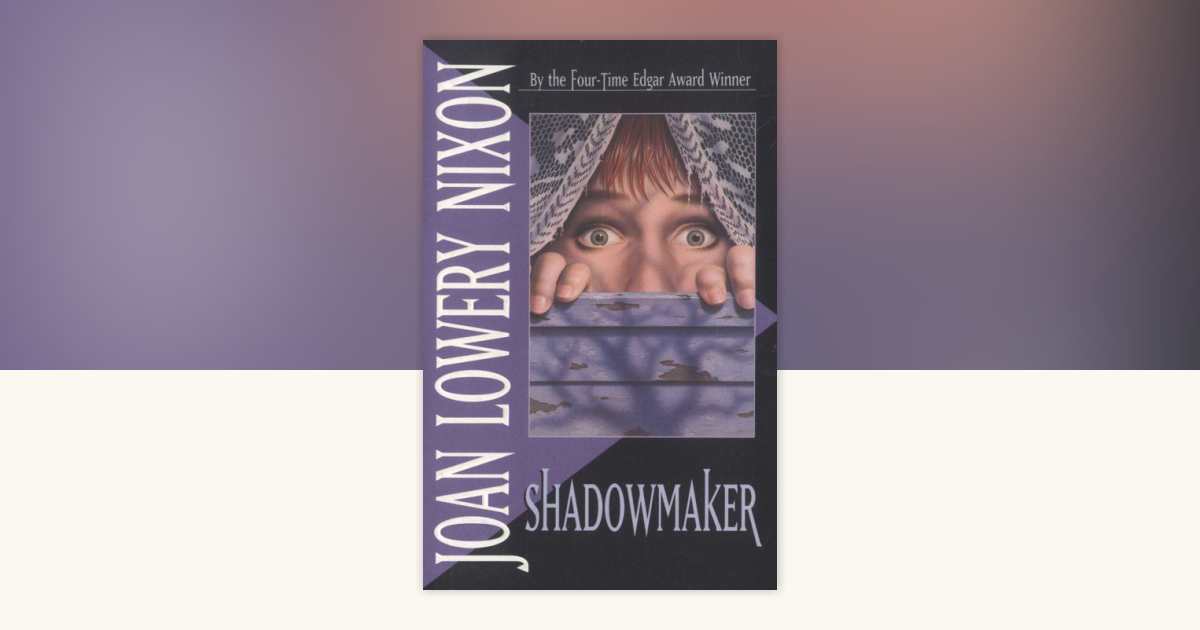 Shadowmaker by Joan Lowery Nixon: 9780307823502 | PenguinRandomHouse ...
