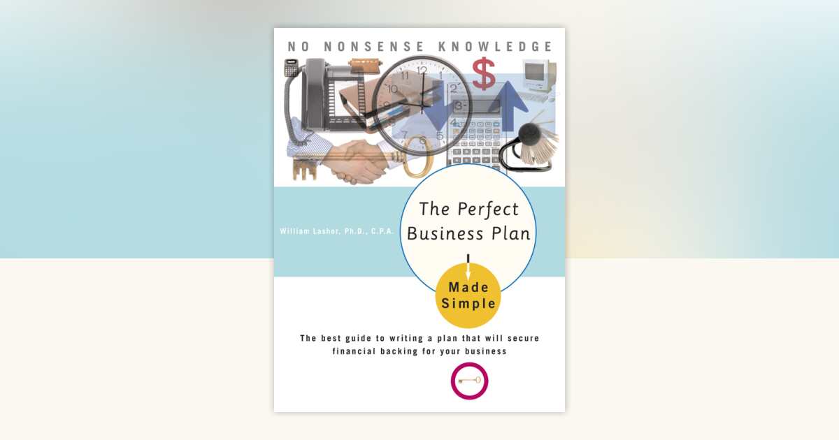 The Perfect Business Plan Made Simple by William Lasher, Ph.D ...
