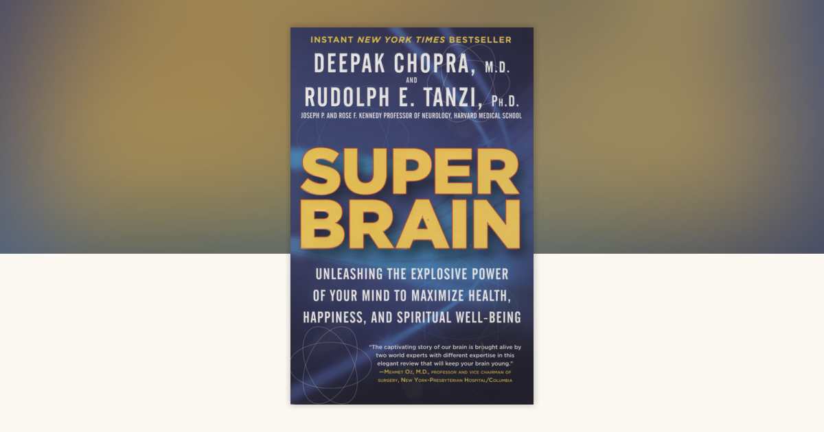 Super Brain by Rudolph E. Tanzi, Ph.D., Deepak Chopra, M.D.
