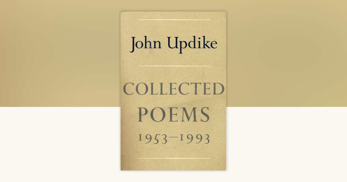 Collected Poems of John Updike, 19531993 by John Updike 9780307961976