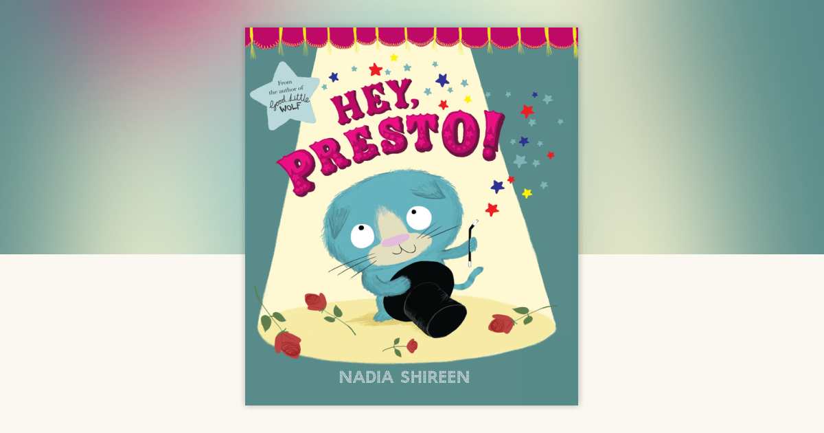 Hey, Presto! by Nadia Shireen: 9780307975713 | PenguinRandomHouse.com ...